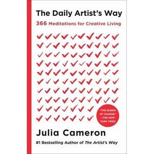 The Daily Artist's Way: 366 Meditations for Creative Living -- Julia Cameron